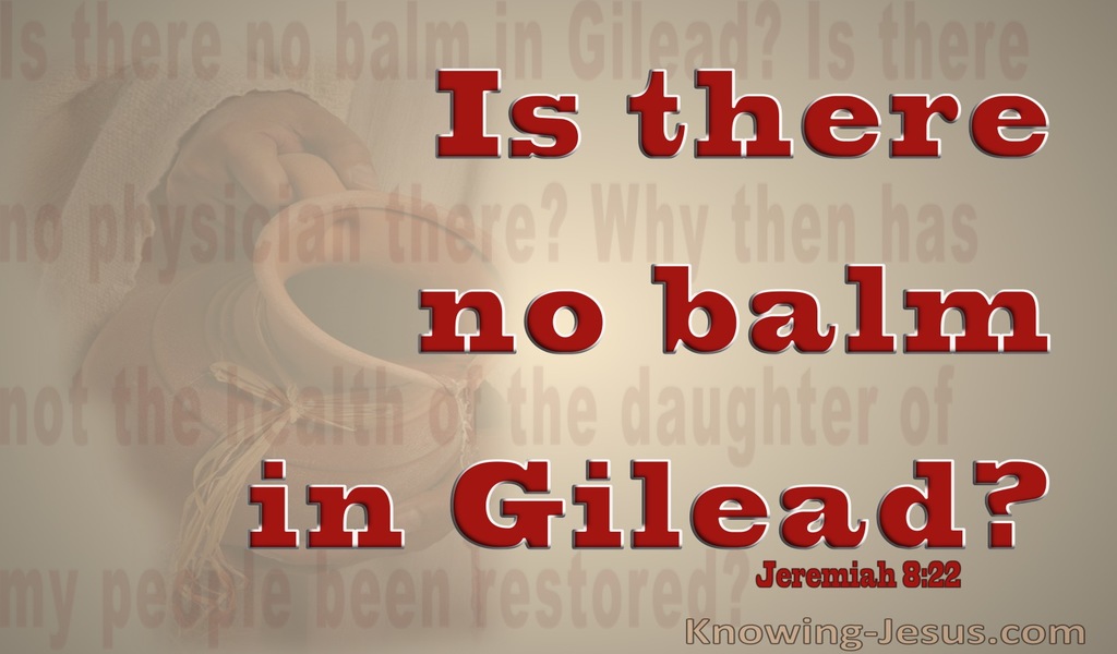 Jeremiah  8-22 Is There No Balm In Gilead (red)